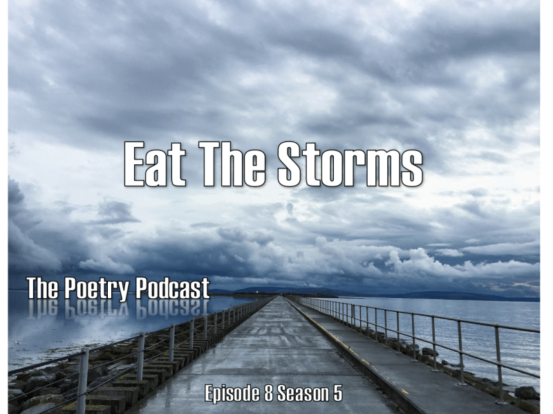 Eat the Storms – The Podcast Podcast – Episode 8 – Season&nbsp;5