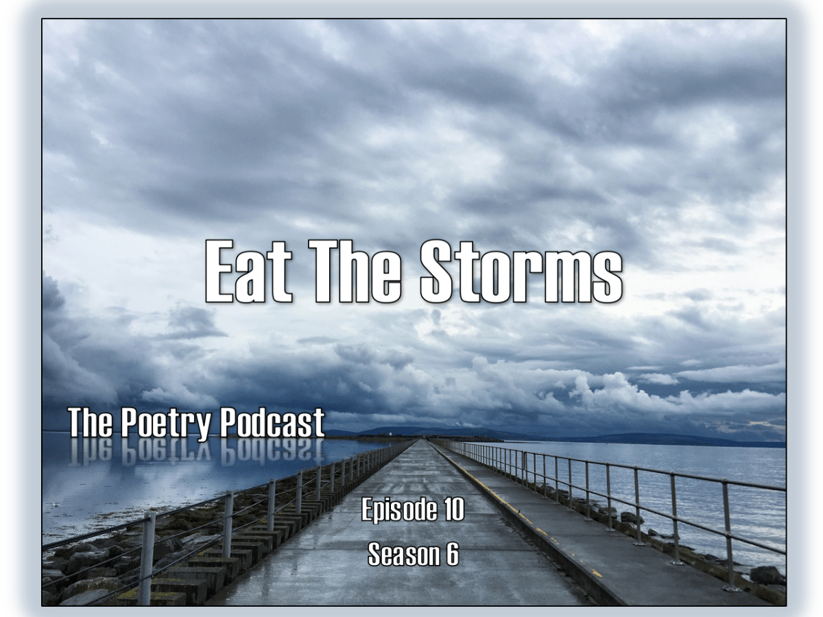 Eat the Storms – The Podcast Podcast – Episode 1o – Season&nbsp;6