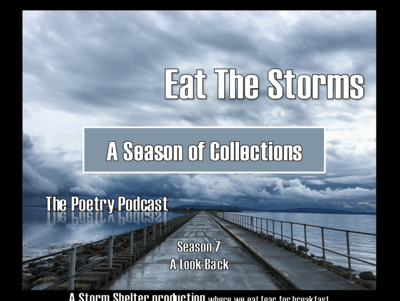 Eat the Storms – The Poetry Podcast – A 7th Season of&nbsp;Collections